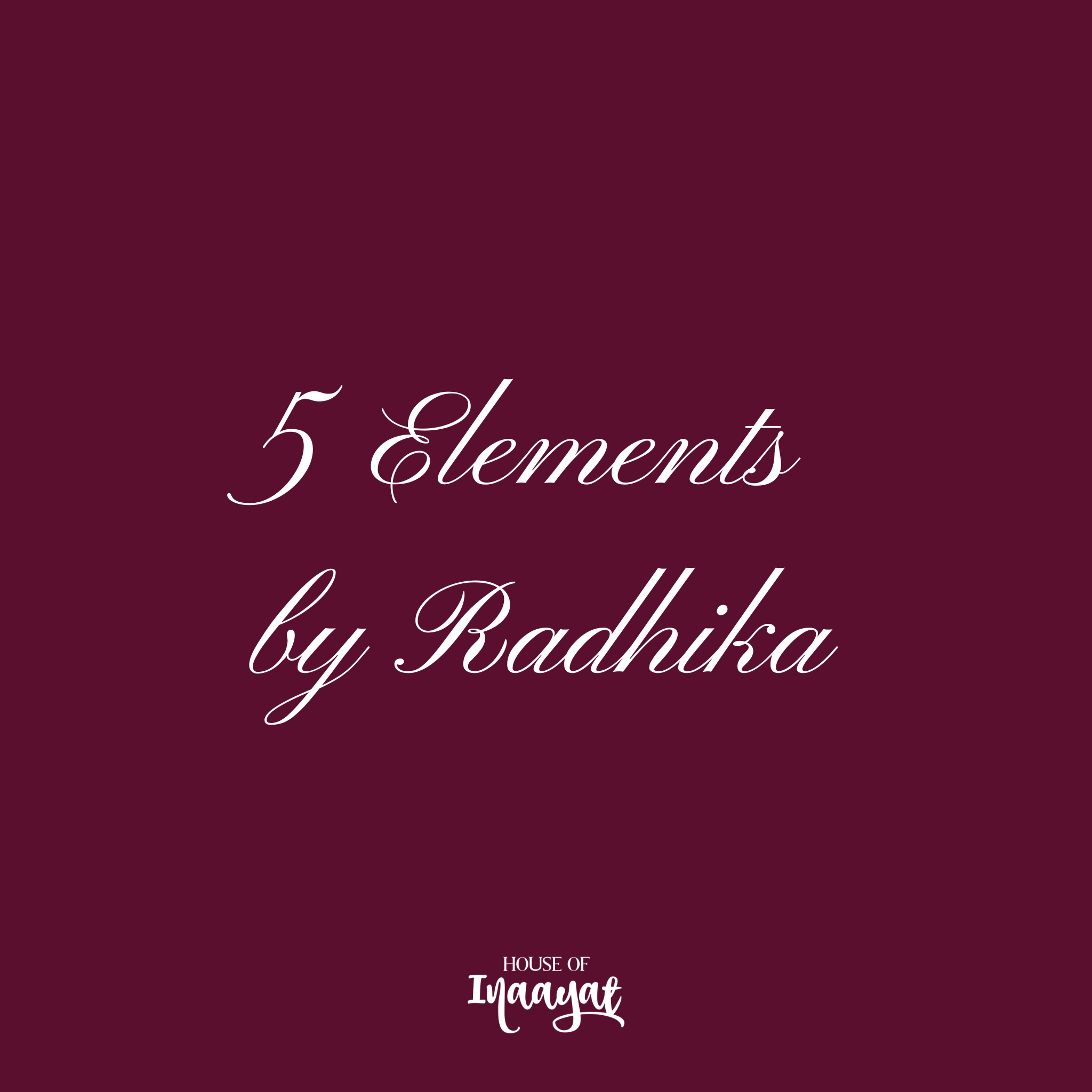5 Elements by Radhika